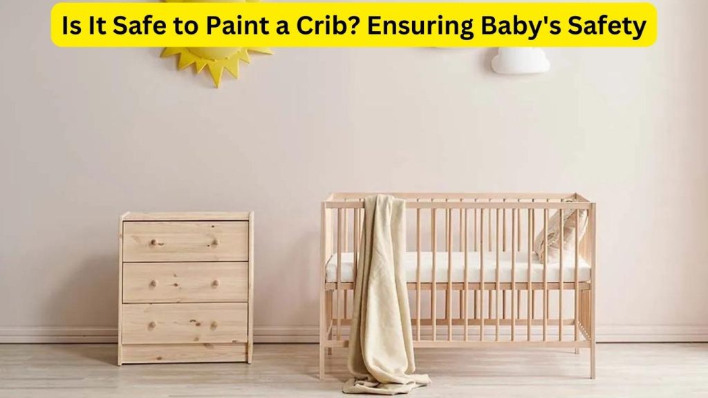 Is It Safe to Paint a Crib