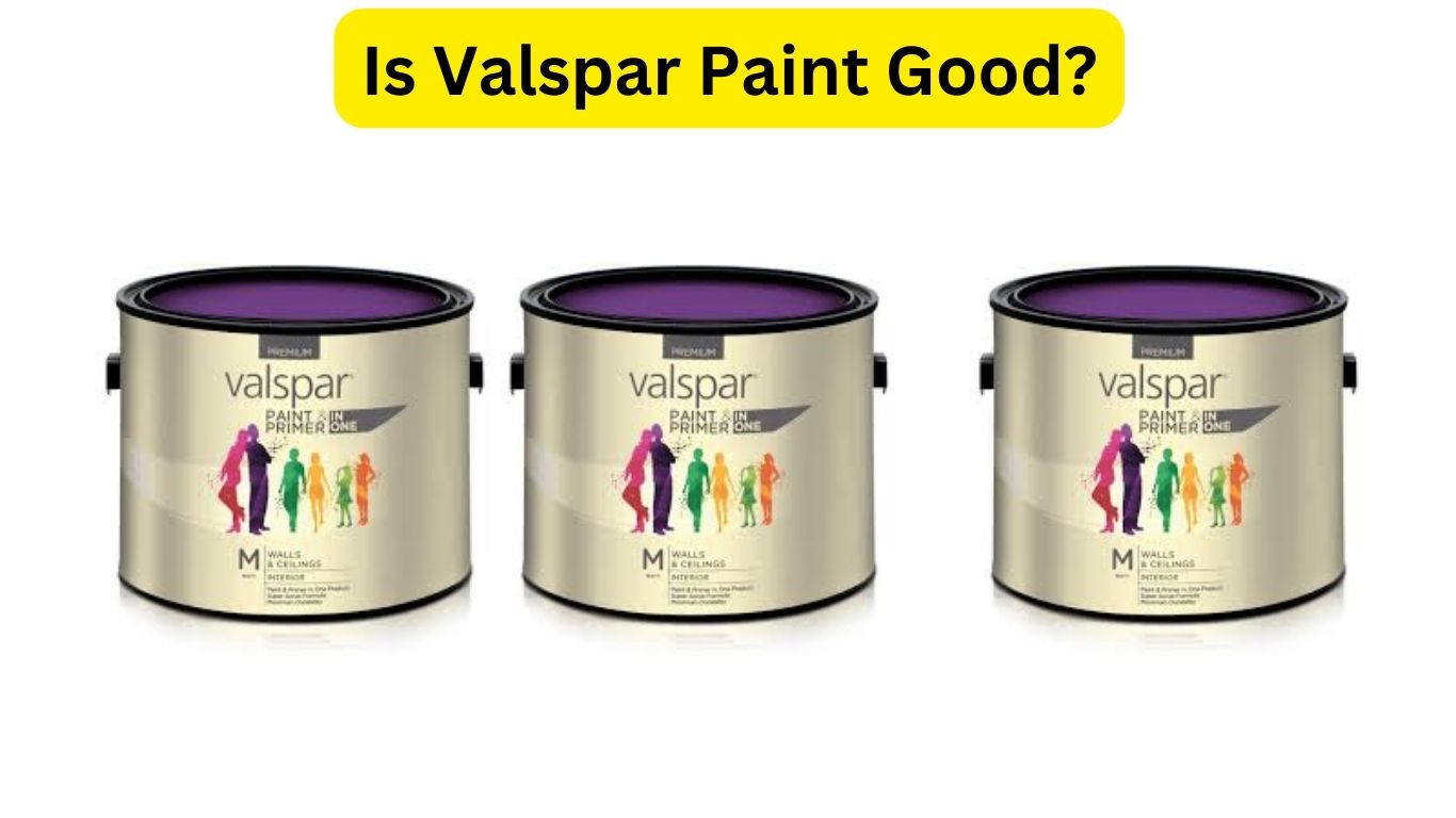 Is Valspar Paint Good