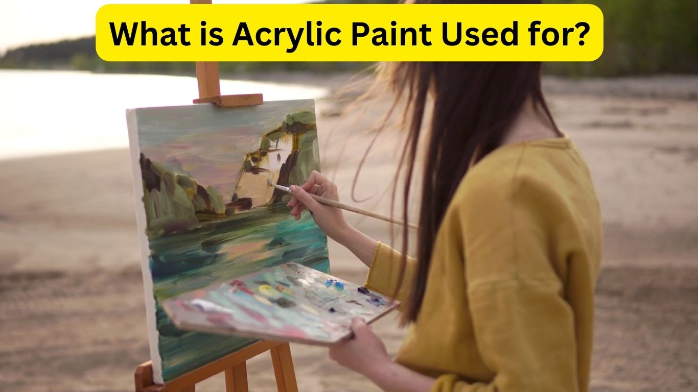 What is Acrylic Paint Used for