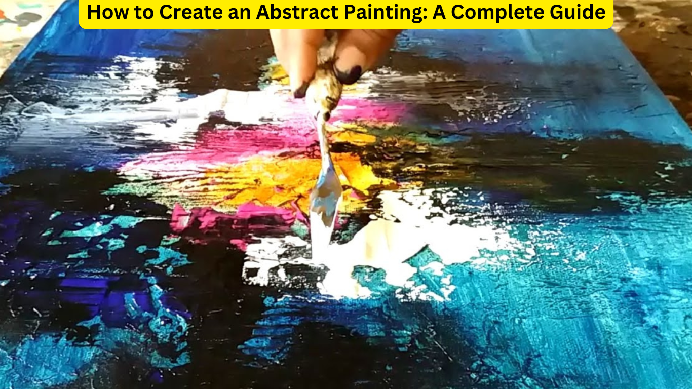 How to Create an Abstract Painting