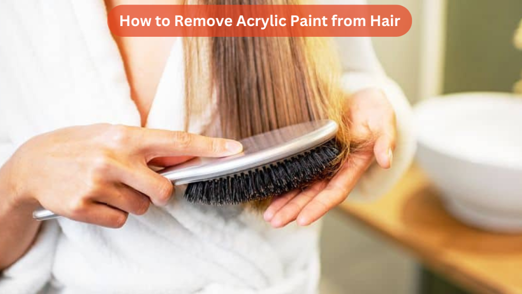 How to Remove Acrylic Paint from Hair