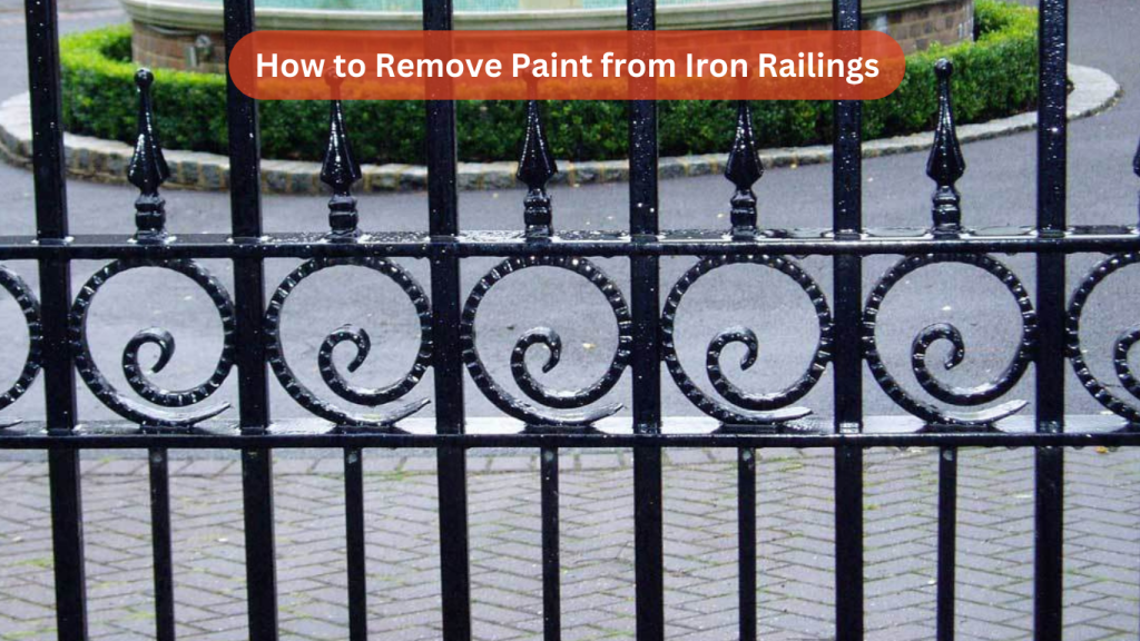 How to Remove Paint from Iron Railings