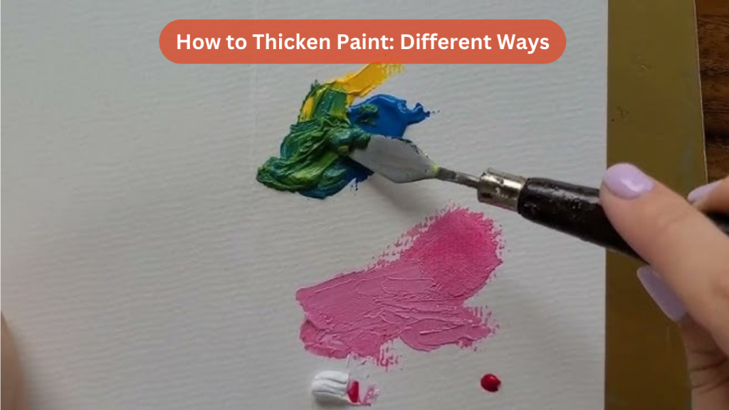 How to Thicken Paint