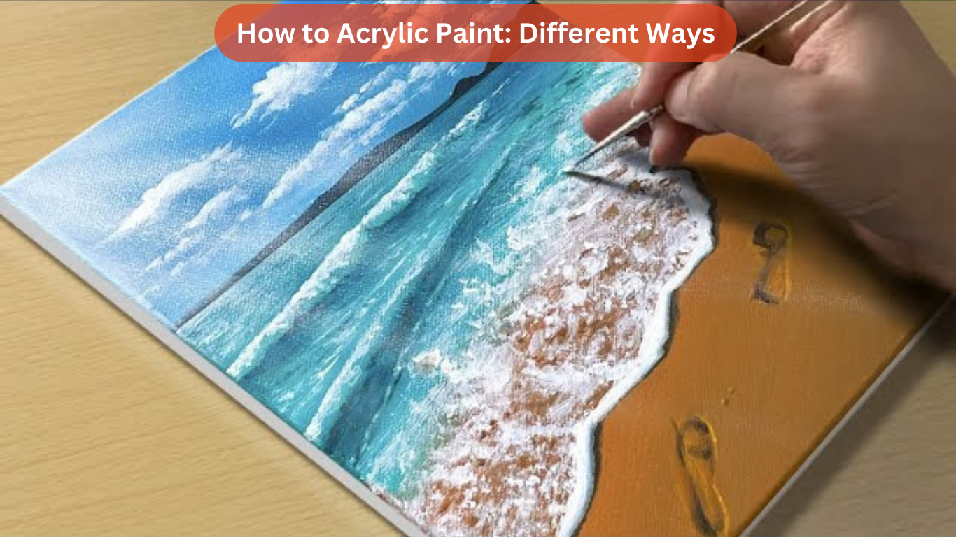 How to Acrylic Paint