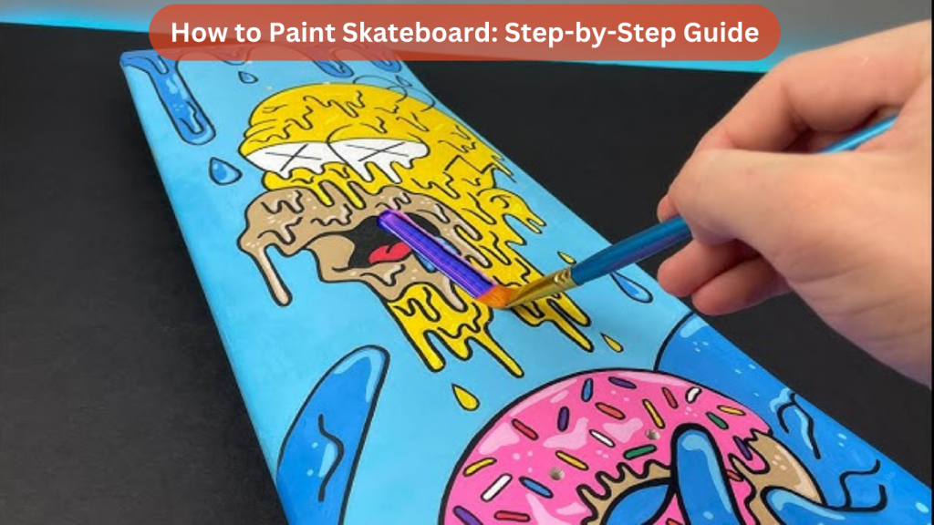 How to Paint Skateboard