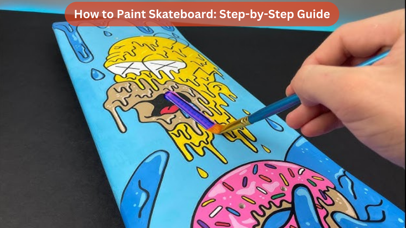 How to Paint Skateboard: Step-by-Step Guide