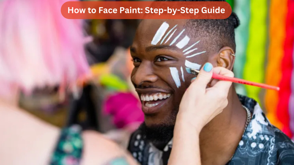 How to Face Paint